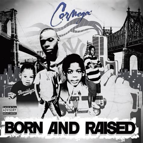 cormega born and raised.